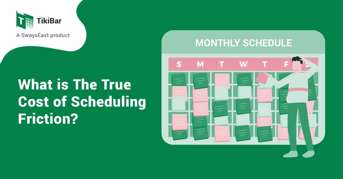 What is The True Cost of Scheduling Friction?