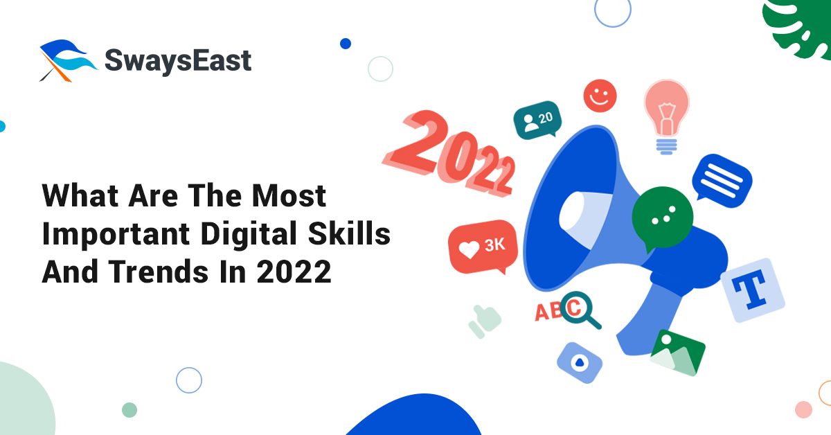 Most Important Digital Skills and Trends In 2022