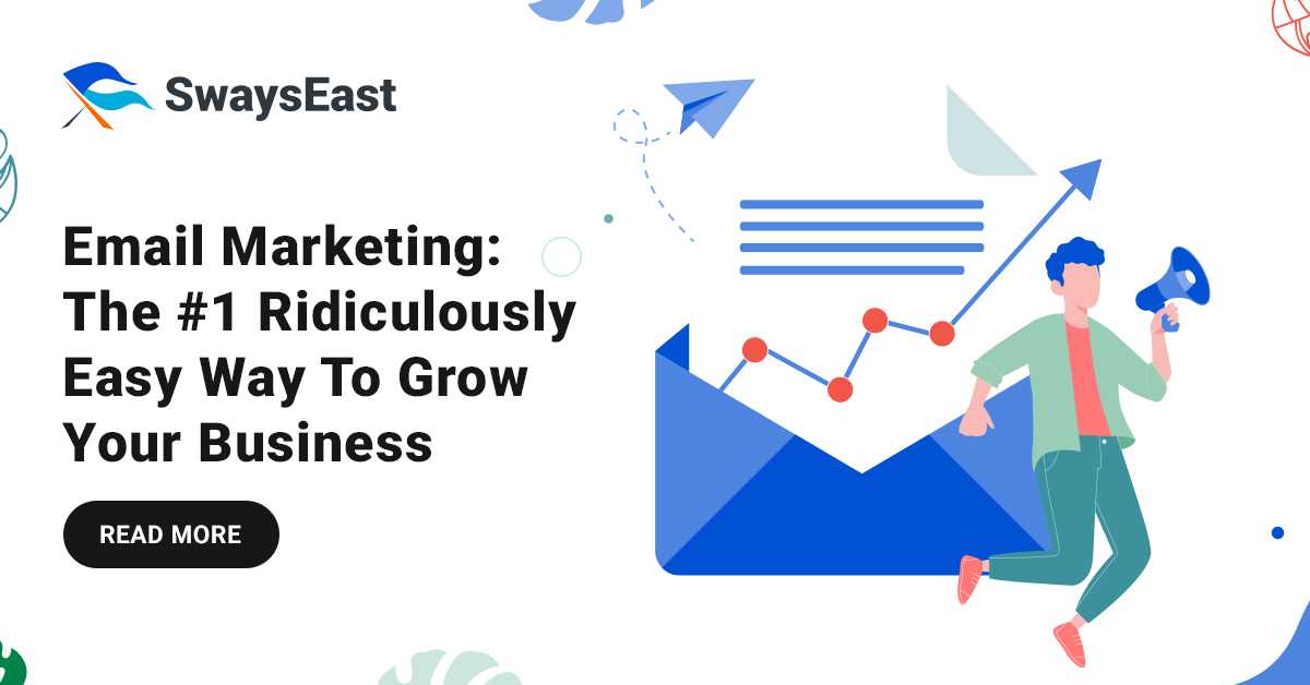 Email Marketing The #1 Ridiculously Easy Way to Grow Your Business