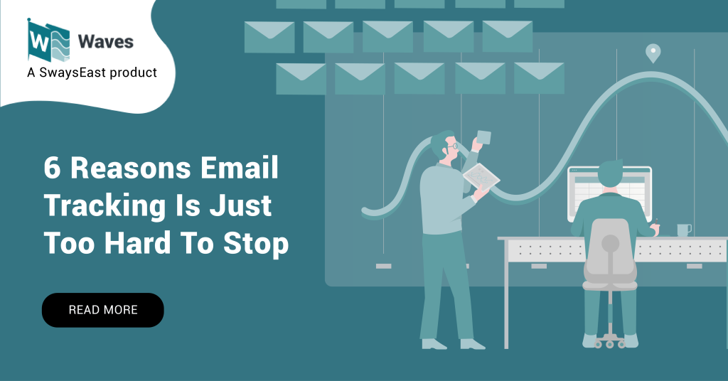 6 Reasons Email Tracking Is Just Too Hard To Stop