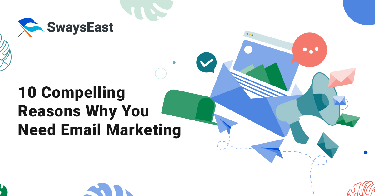 Reasons Why You Need Email Marketing