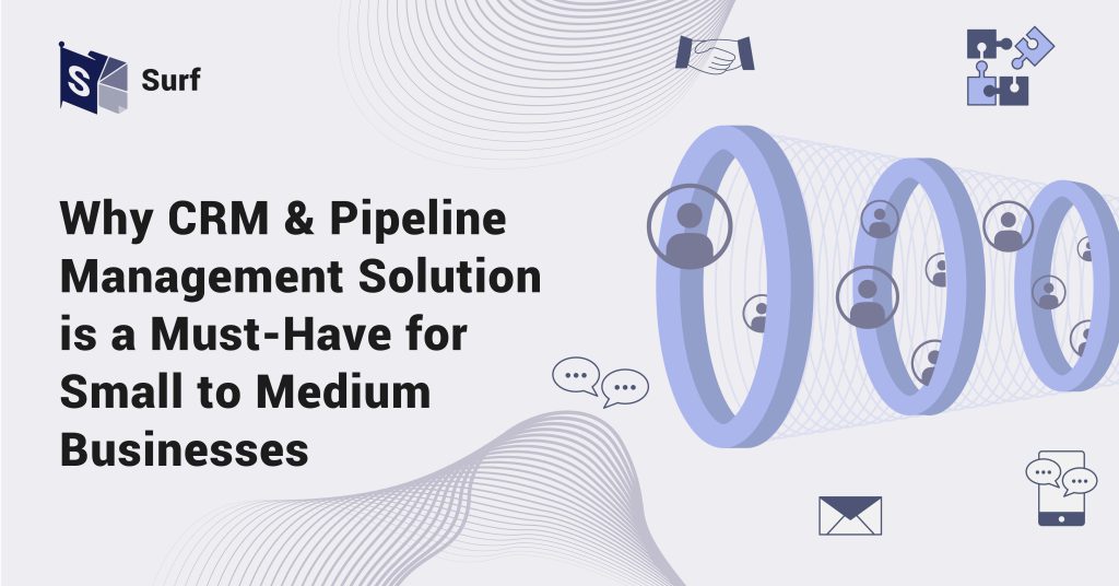 Why CRM & Pipeline Management Solution is a Must-Have for Small to Medium Businesses